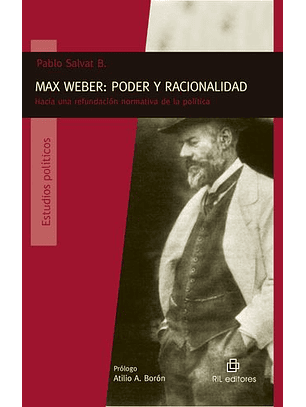 Max Weber: Poder Y Racionalidad