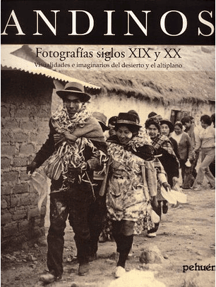 Andinos, Fotografías Siglos Xix Y Xx