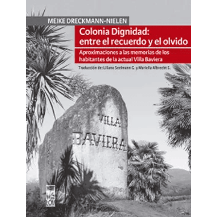 Colonia Dignidad: Entre El Recuerdo Y El Olvido 1