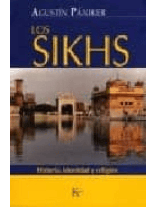 Los Sikhs: Historia, Identidad Y Religión