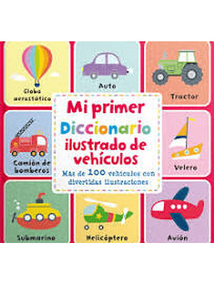 Mi Primer Diccionario Ilustrado De Vehículos