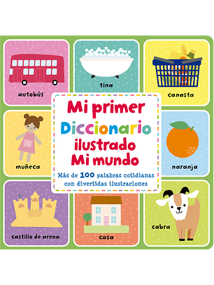 Mi Primer Libro Diccionario Ilustrado Mi Mundo ¿
