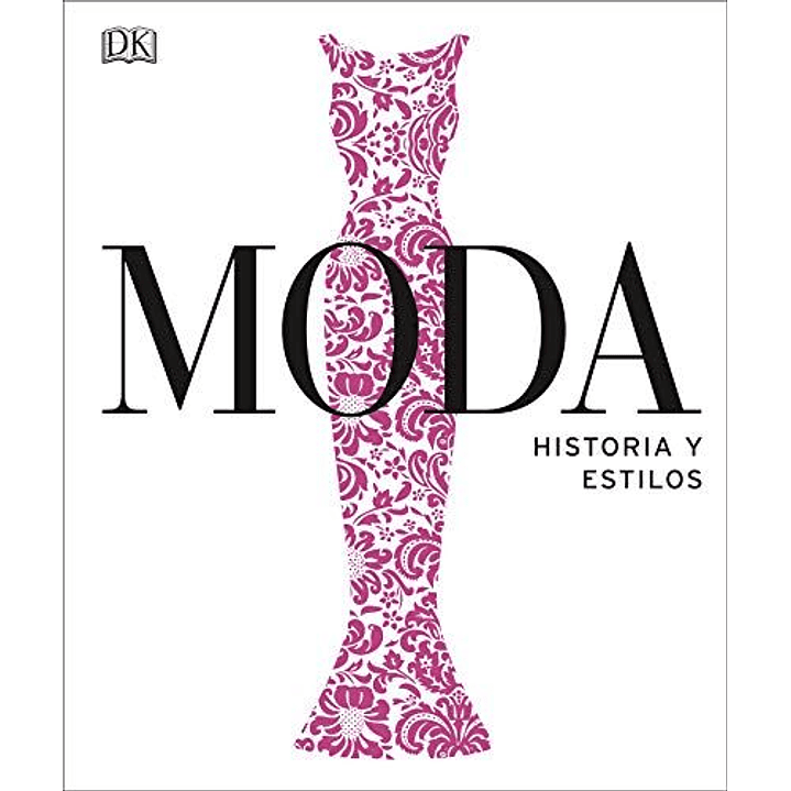 Moda. Historia Y Estilos 1