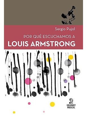 Por Qué Escuchamos A Louis Armstrong