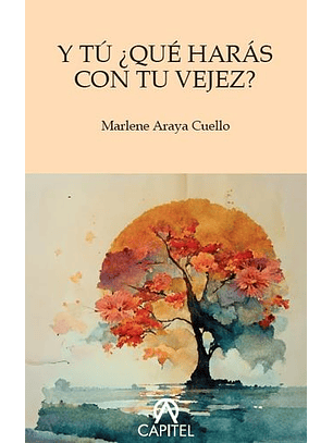 Y Tú ¿Qué Harás Con Tu Vejez?