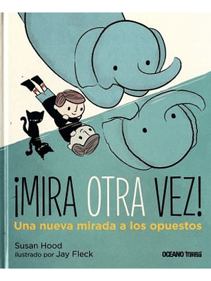 ¡Mira Otra Vez! Una Nueva Mirada A Los Opuestos