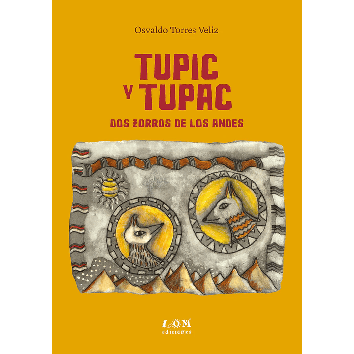 Tupic Y Tupac. Dos Zorros De Los Andes 1