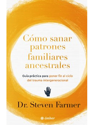 Como Sanar Patrones Ancestrales Familiares