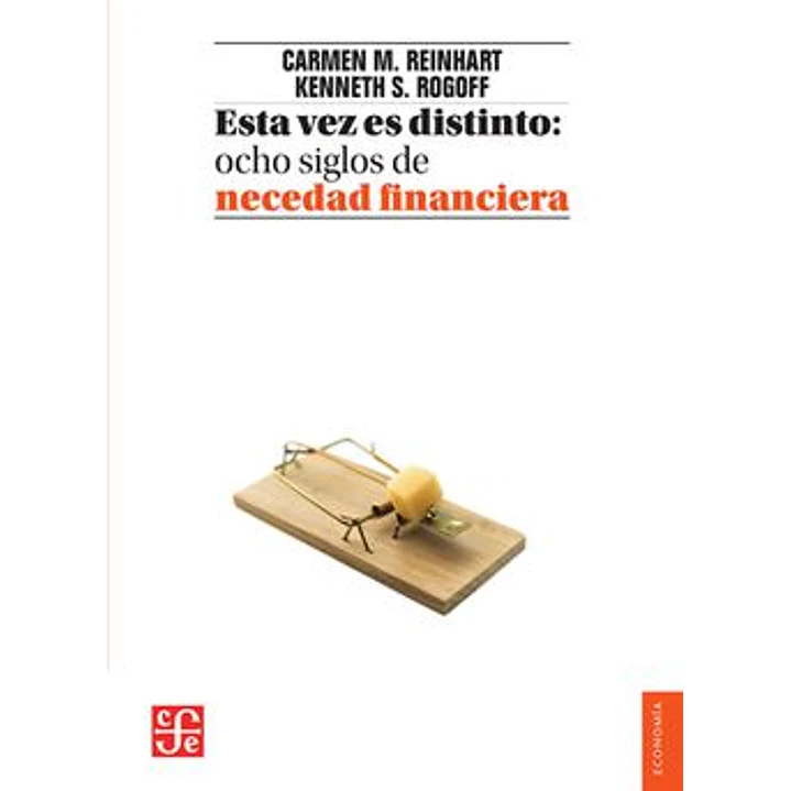 Esta Vez Es Distinto: Ocho Siglos De Necedad Financiera 1