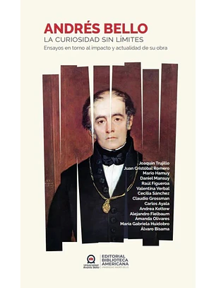 Andres Bello. La Curiosidad Sin Limites