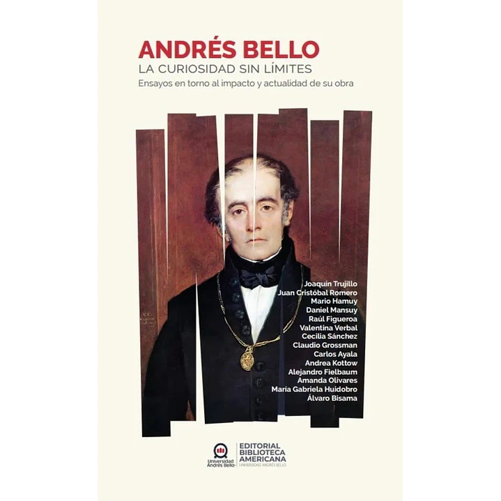 Andres Bello. La Curiosidad Sin Limites 1