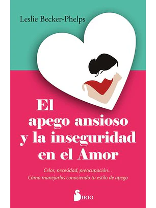 El Apego Ansioso Y La Inseguridad En El Amor