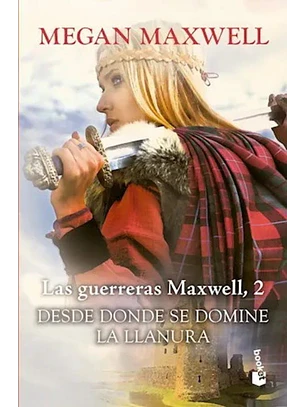 Desde Donde Se Domine La Llanura (Las Guerreras Maxwell #2)