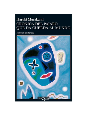 Crónica Del Pájaro Que Da Cuerda Al Mundo