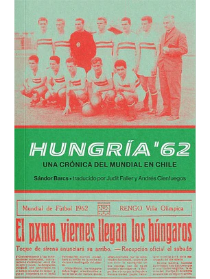 Hungria 62 Una Cronica Del Mundial De Chile
