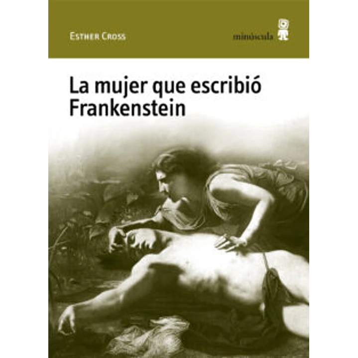La Mujer Que Escribio Frankenstein 1
