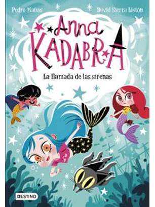 Anna Kadabra 10. La Llamada De Las Sirenas