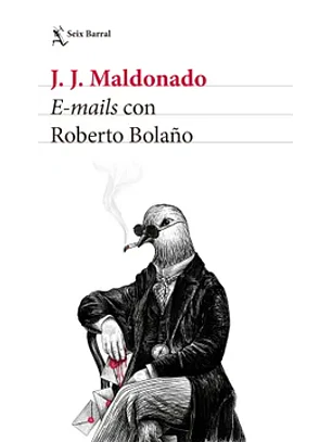 E-mails Con Roberto Bolaño