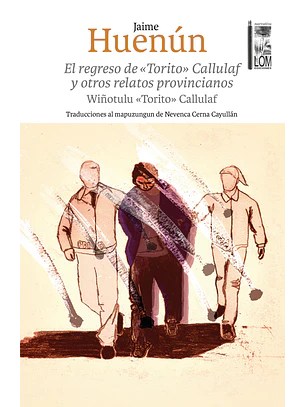 El Regreso De Torito Callulaf Y Otros Relatos Provincianos