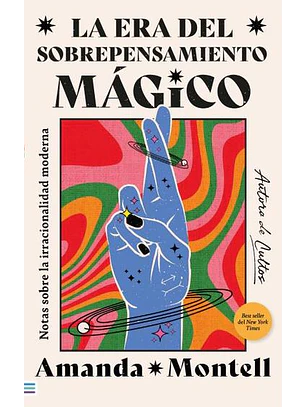La Era Del Sobrepensamiento Mágico