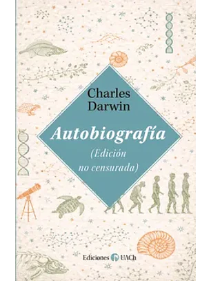 Charles Darwin Autobiografia (Edición No Censurada)
