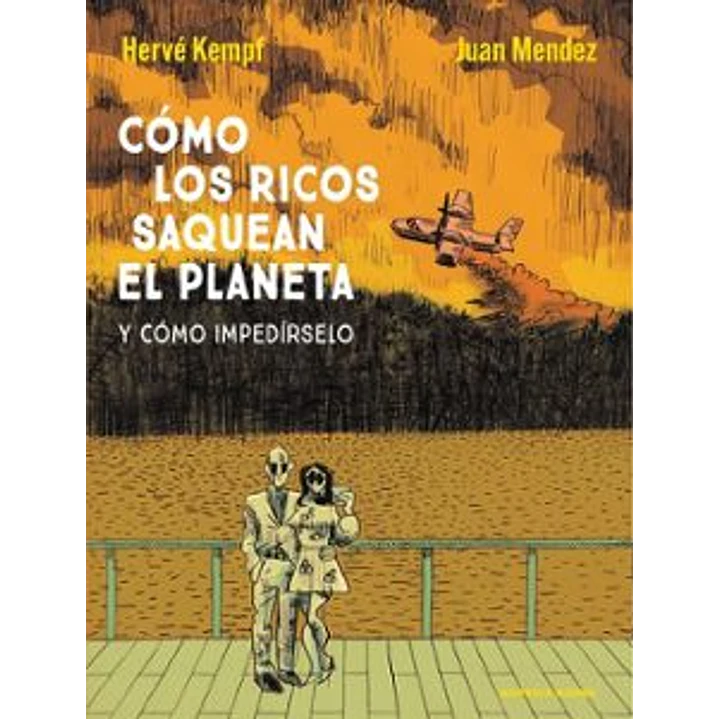 Como Los Ricos Saquean El Planeta Y Como Impedirselo 1