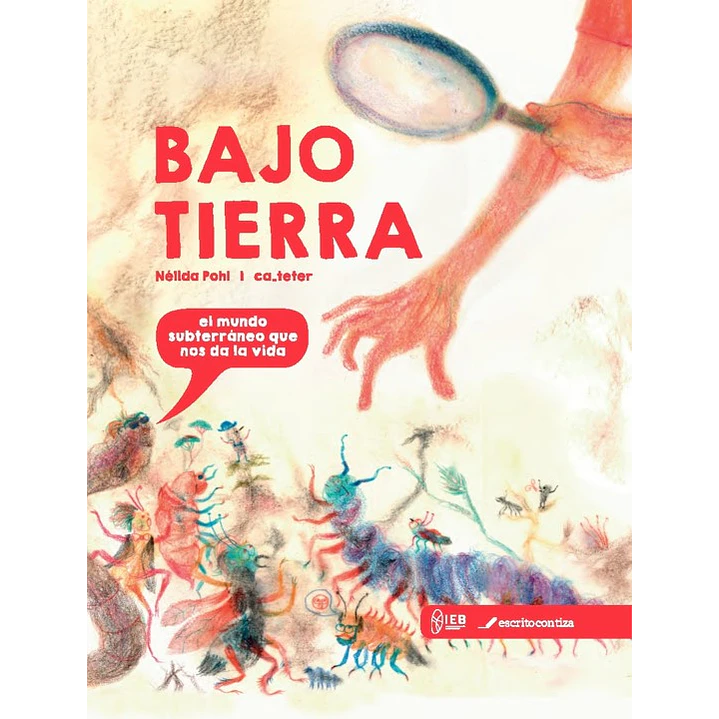 Bajo Tierra - El Mundo Subterraneo Que Nos Da La Vida 1