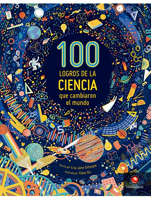 100 Logros De La Ciencia Que Cambiaron El Mundo