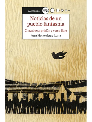 Noticias De Un Pueblo Fantasma Chacabuco Prision Y Verso Libre