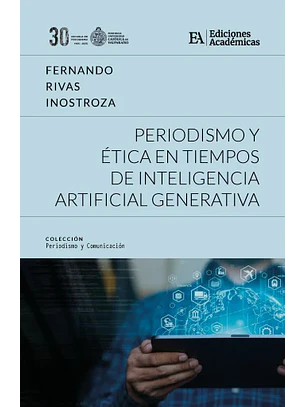 Periodismo Y Etica En Tiempos De Inteligencia Artificial Generativa