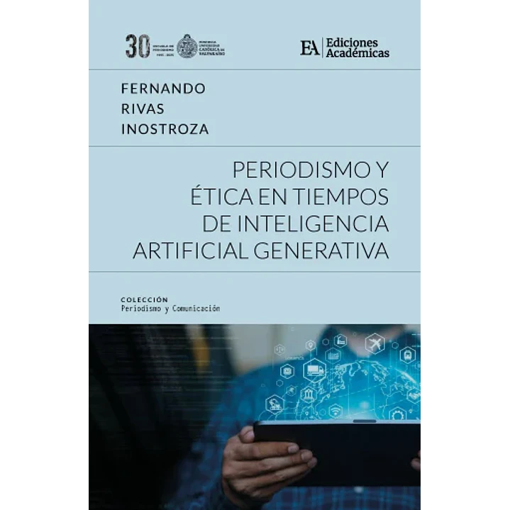 Periodismo Y Etica En Tiempos De Inteligencia Artificial Generativa 1