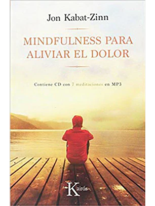 Mindfulness Para Aliviar El Dolor/jon Kabat-zinn