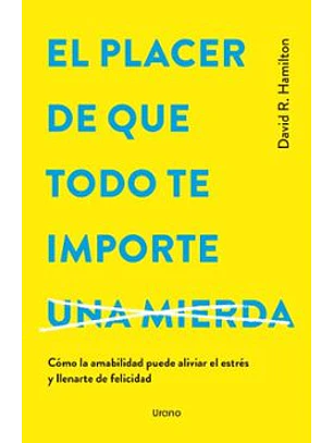 El Placer De Que Todo Te Importe Una Mierda