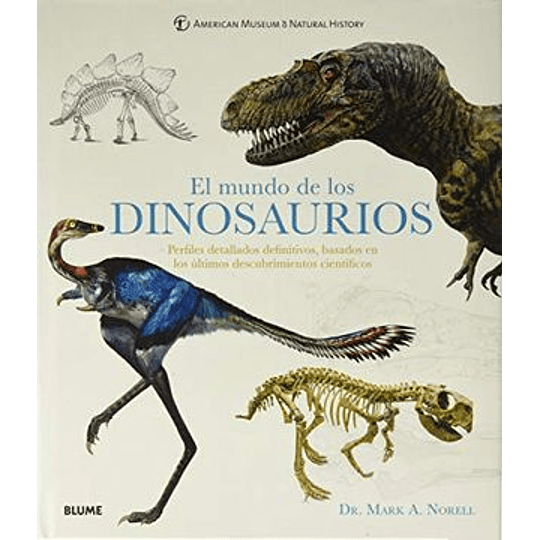 El Mundo De Los Dinosaurios: Perfiles Detallados Definitivos, Basados En Los Últimos Descubrimientos Científicos