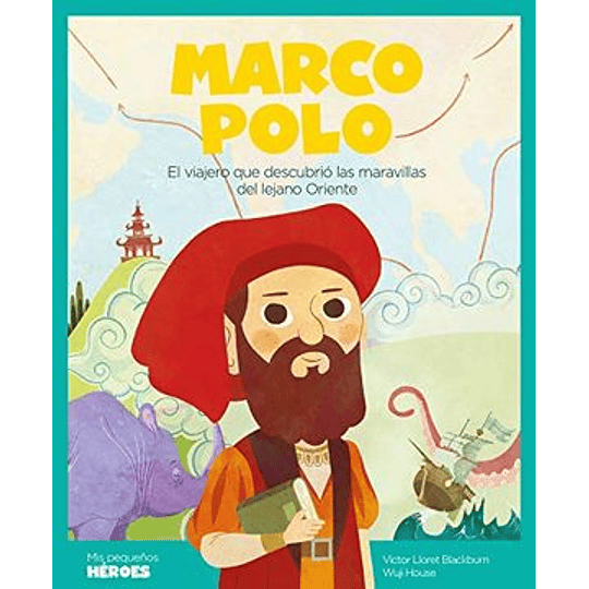 Mis Pequeños Heroes Marco Polo: El Viajero Que Descubrió Las Maravillas Del Lejano Oriente