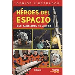 Heroes Del Espacio: Que Cambiaron El Mundo: 1 (Genios Ilustrados)