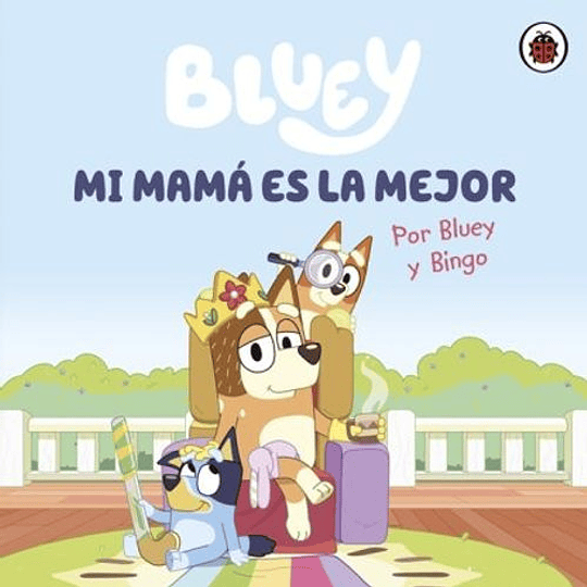 Bluey: Mi Mama Es La Mejor  
	Libro Nuevo