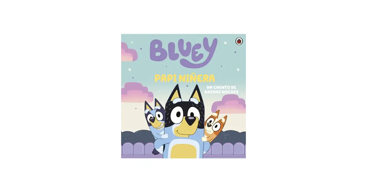 Bluey Papi Niñera - Un Cuento De Buenas Noches