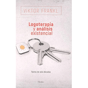 Logoterapia Y Análisis Existencial: Textos De Seis Décadas