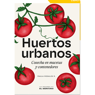 Huertos Urbanos - Cosecha En Macetas Y Contenedores