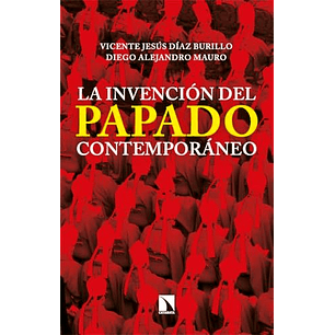 La Invención Del Papado Contemporáneo