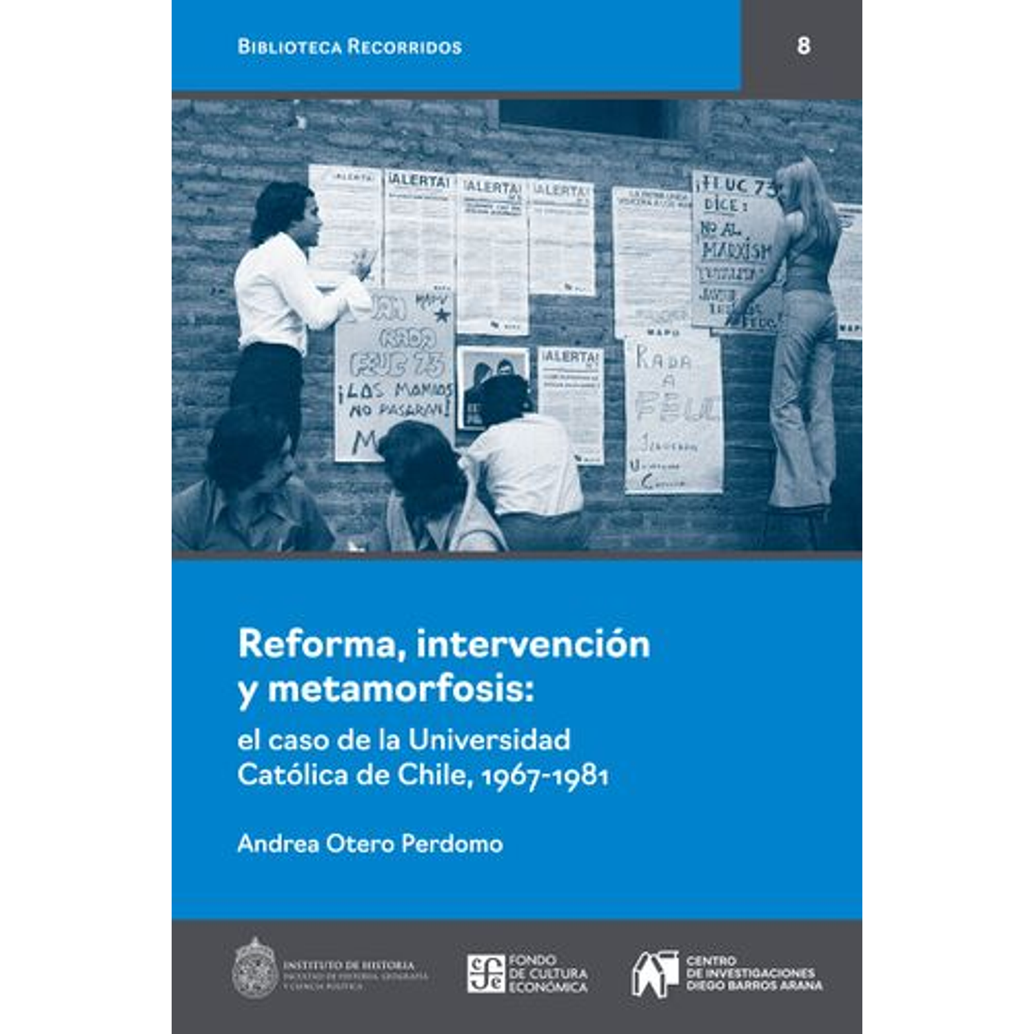 Reforma, Intervención Y Metamorfosis: El Caso De La Universidad Catolica De Chile, 1967-1981