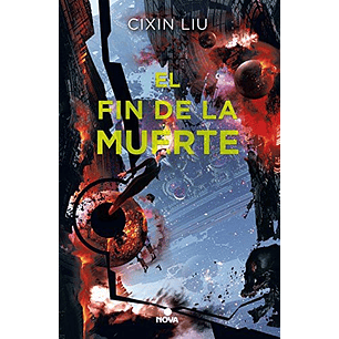 El Fin De La Muerte (El Problema De Los Tres Cuerpos 3)