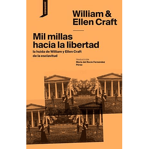 Mil Millas Hacia La Libertad. La Huida De Willian Y Ellen Craft De La Esclavitud