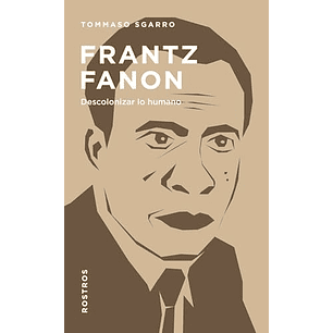 Frantz Fanon - Descolonizar Lo Humano