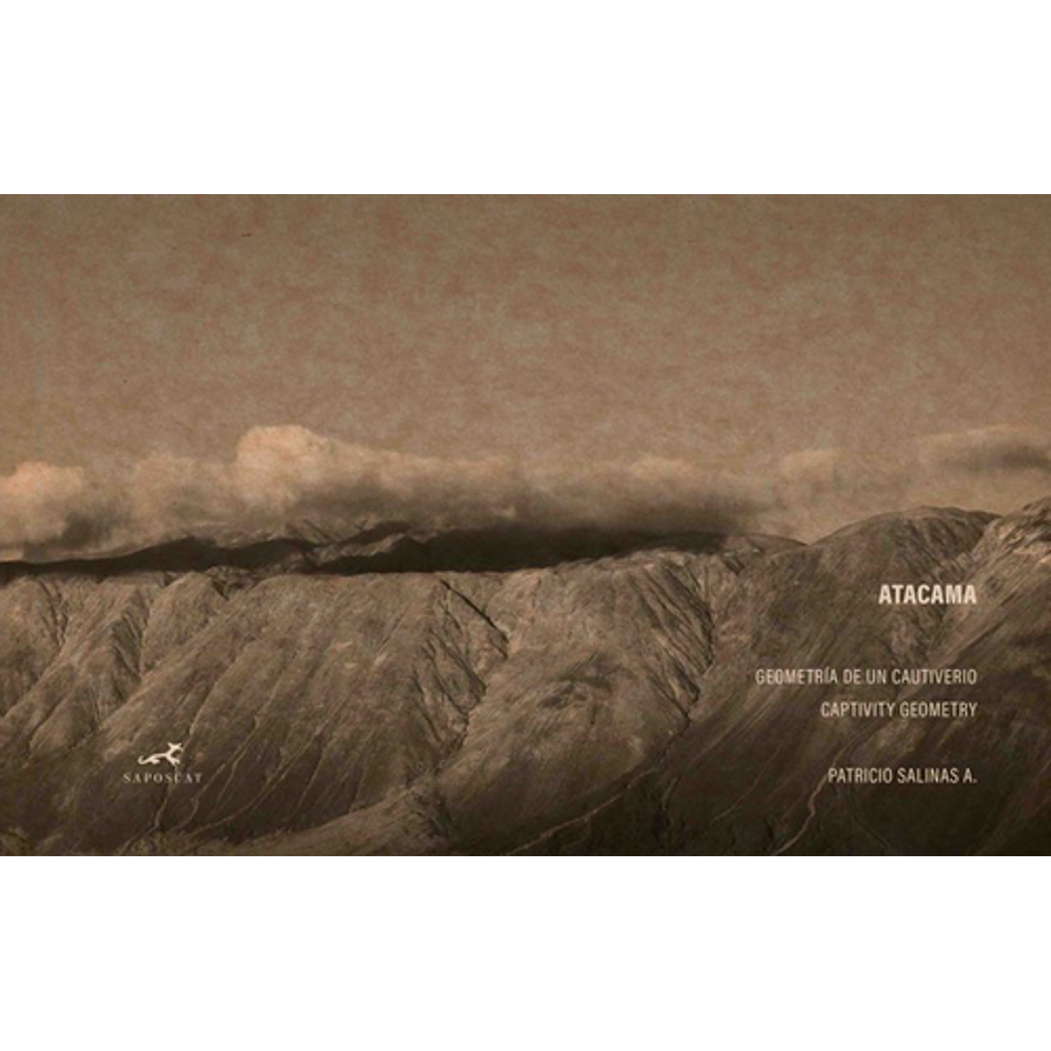 Atacama - Geometría De Un Cautiverio