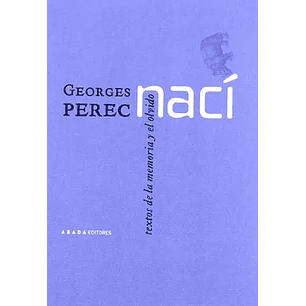 Nací. Textos De La Memoria Y El Olvido