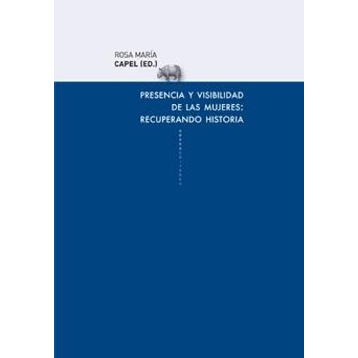 Presencia Y Visibilidad De Las Mujeres - Recuperando Historia