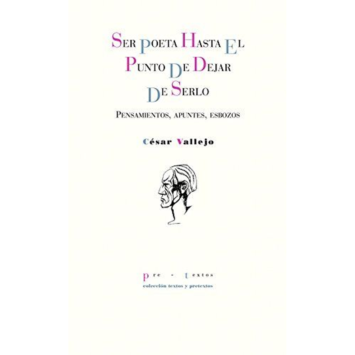 Ser Poeta Hasta El Punto De Dejar De Serlo 