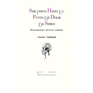 Ser Poeta Hasta El Punto De Dejar De Serlo 